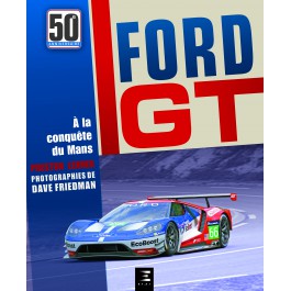 FORD GT, 50 ans, à la conquête du Mans