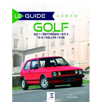Le guide de la golf GTI / Oettinger / GTI 2 / 16 S / Rallye / G 60